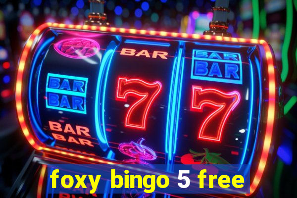 foxy bingo 5 free