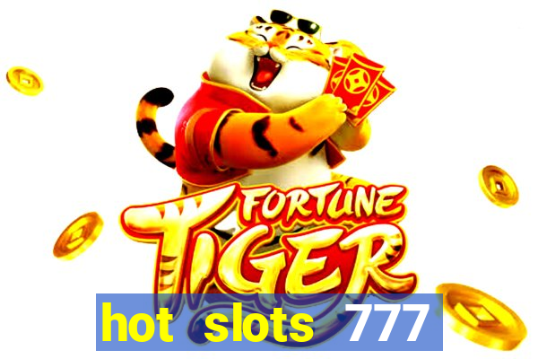 hot slots 777 dinheiro real