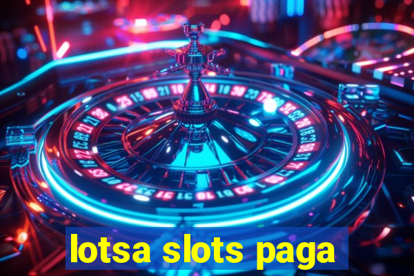 lotsa slots paga