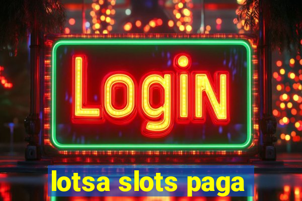 lotsa slots paga