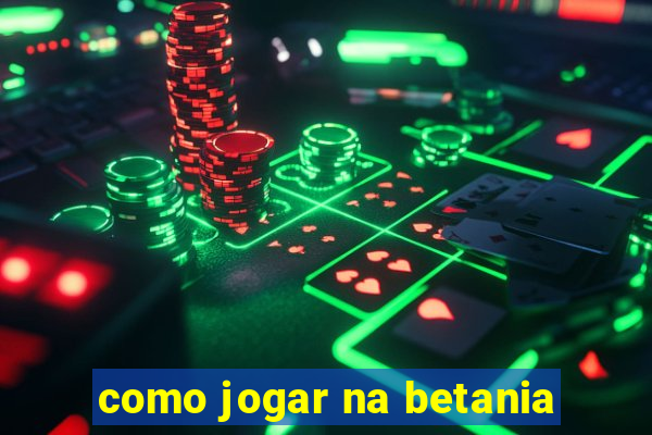 como jogar na betania