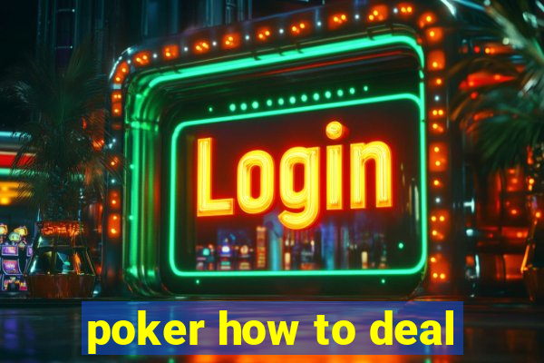 poker how to deal