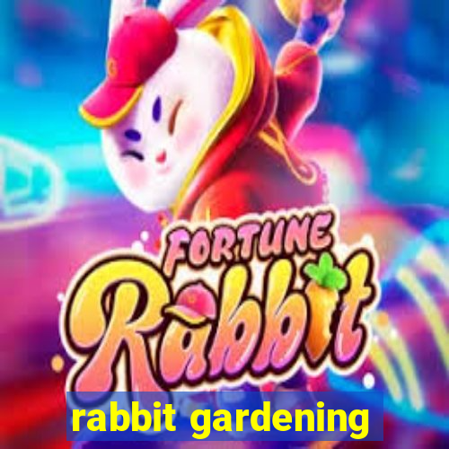 rabbit gardening