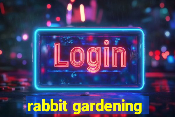 rabbit gardening