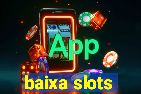 baixa slots