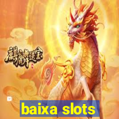 baixa slots