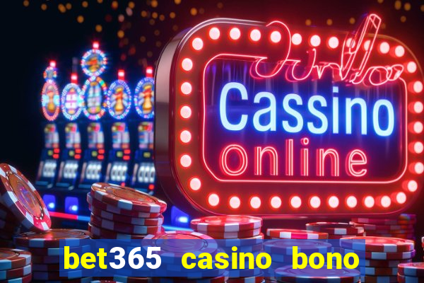 bet365 casino bono sin depósito