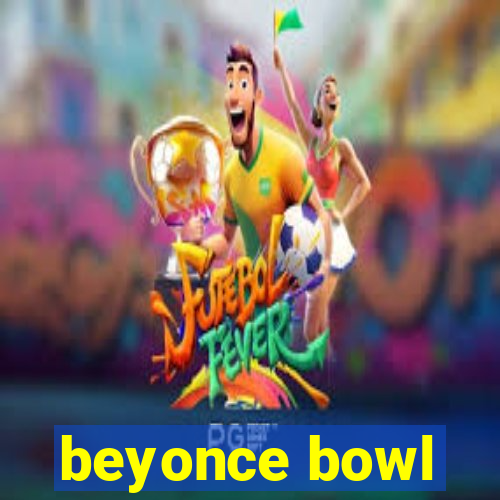 beyonce bowl