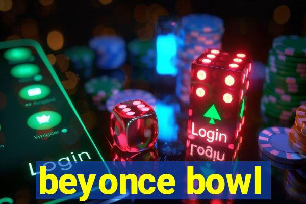 beyonce bowl