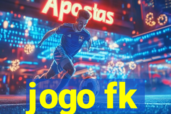 jogo fk