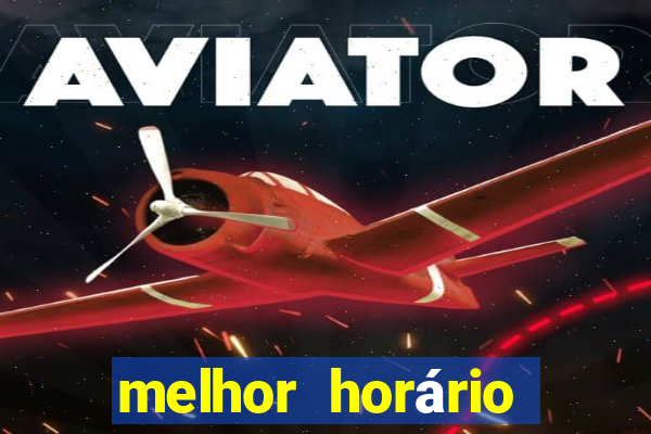 melhor horário para jogar fortune tiger madrugada