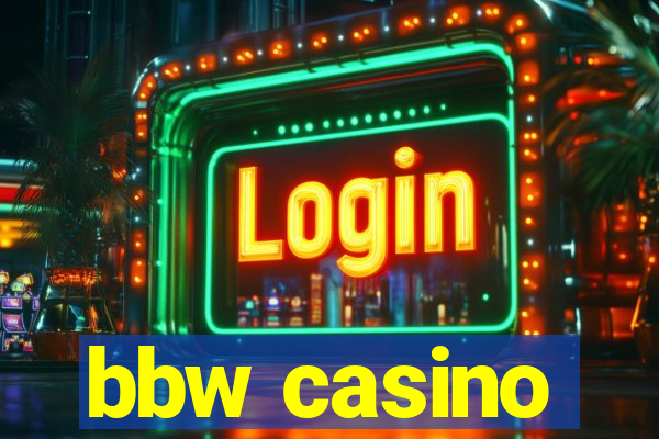 bbw casino