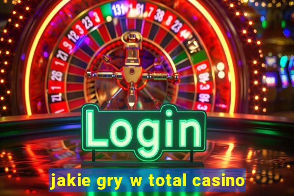 jakie gry w total casino