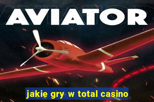 jakie gry w total casino