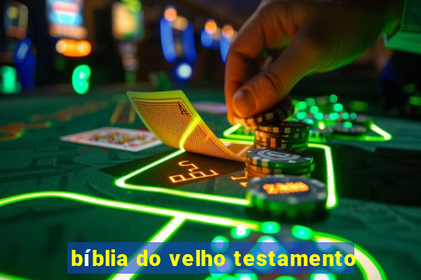 bíblia do velho testamento