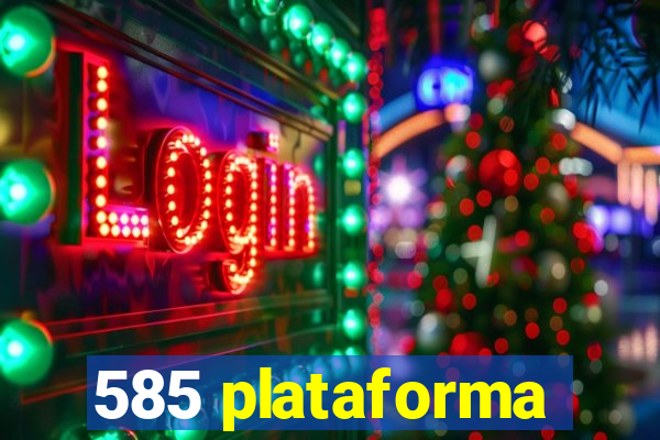 585 plataforma