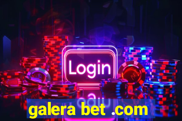 galera bet .com