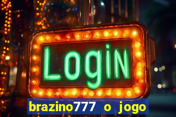 brazino777 o jogo da galera