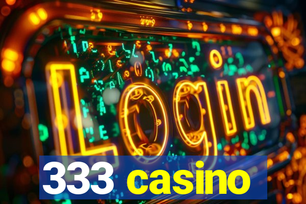 333 casino