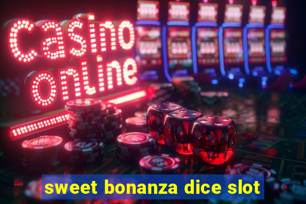 sweet bonanza dice slot