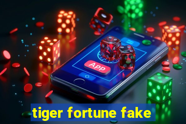 tiger fortune fake