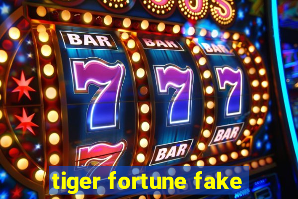 tiger fortune fake