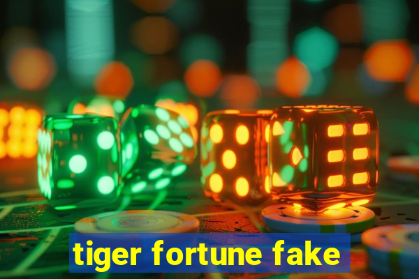 tiger fortune fake