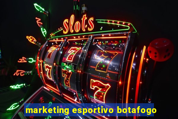 marketing esportivo botafogo