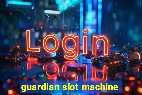 guardian slot machine