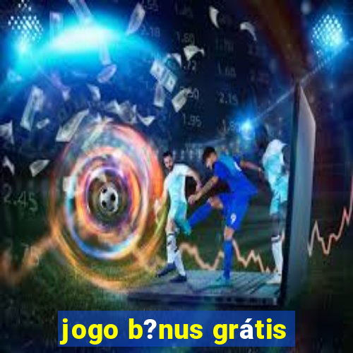 jogo b?nus grátis