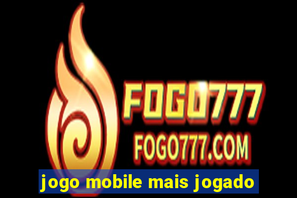 jogo mobile mais jogado