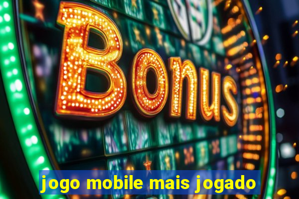 jogo mobile mais jogado