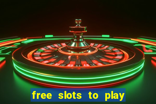 free slots to play no download