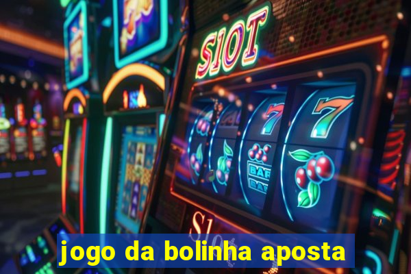 jogo da bolinha aposta