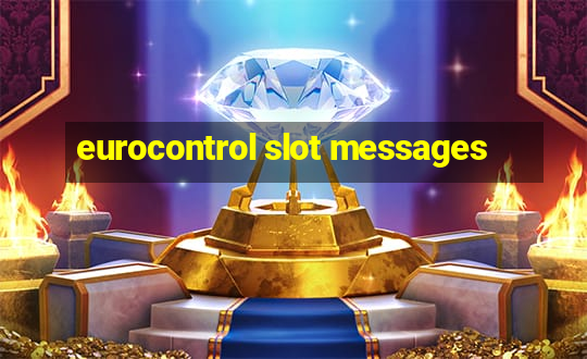 eurocontrol slot messages