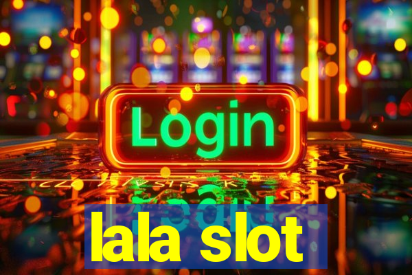 lala slot