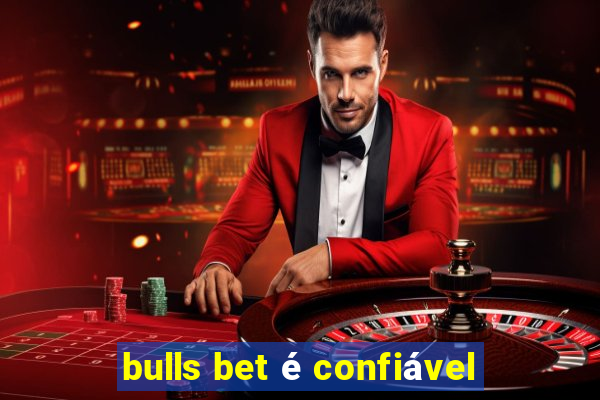 bulls bet é confiável