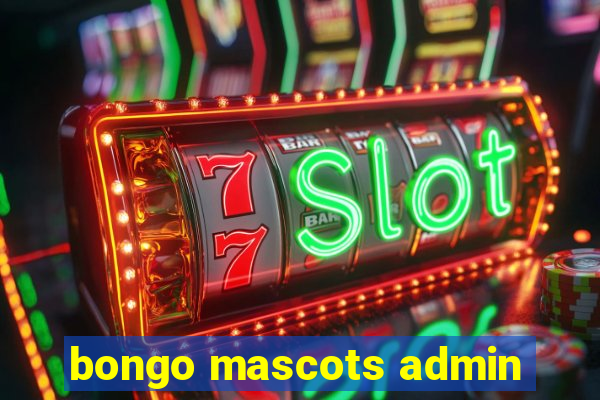 bongo mascots admin