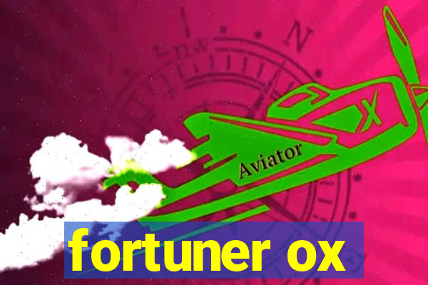 fortuner ox