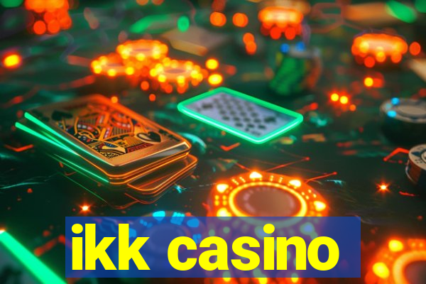 ikk casino