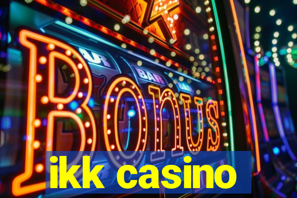 ikk casino