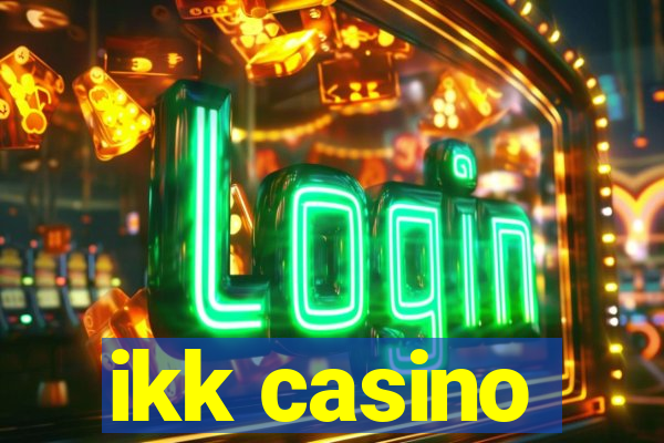 ikk casino