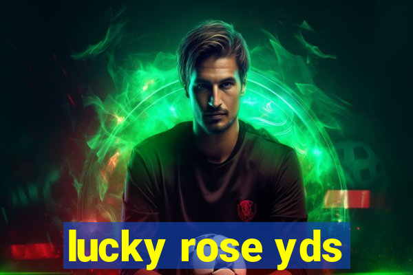 lucky rose yds