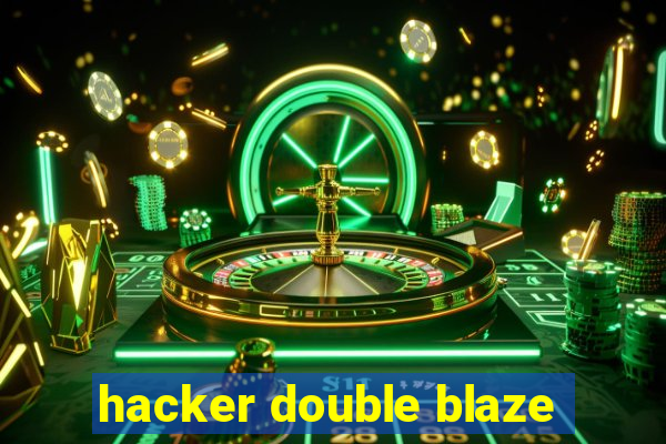 hacker double blaze