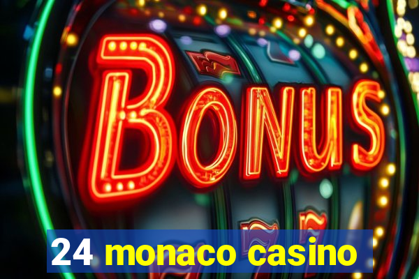 24 monaco casino