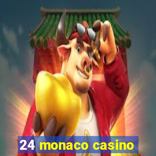 24 monaco casino