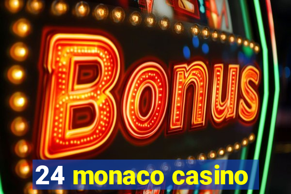 24 monaco casino