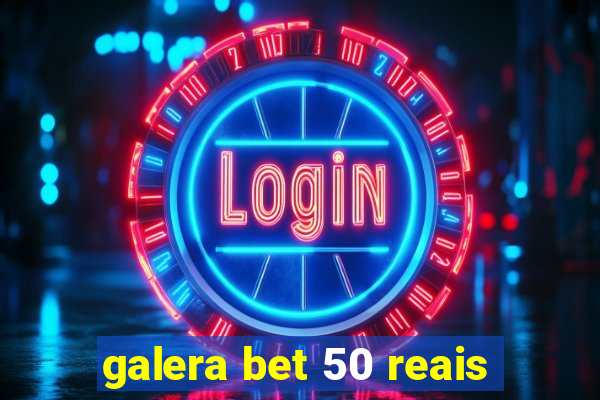 galera bet 50 reais