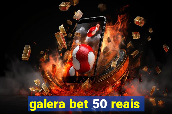 galera bet 50 reais