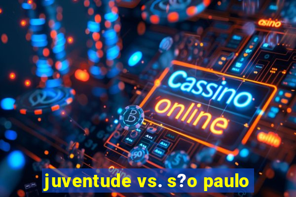 juventude vs. s?o paulo